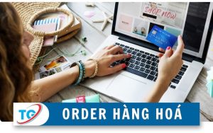 Order hàng hoá Trung Quốc về Việt Nam & những điều cần biết