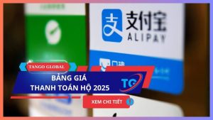 Bảng giá thanh toán hộ 2025: Cập nhật mới nhất cho người mua hàng Trung