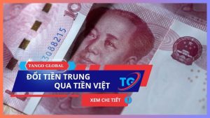 Đổi tiền Trung qua tiền Việt: Hướng dẫn chi tiết cho người mới