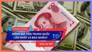 Mệnh giá tiền Trung Quốc lớn nhất là bao nhiêu? Cập nhật 2025