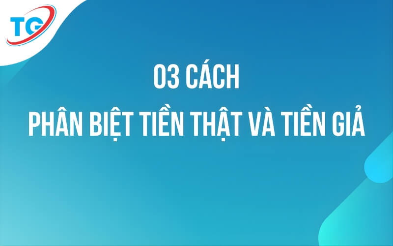 Phân biệt tiền Trung Quốc thật - giả nhanh nhất