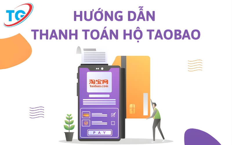 Thanh toán hộ (Tìm người thanh toán thay) trên Taobao