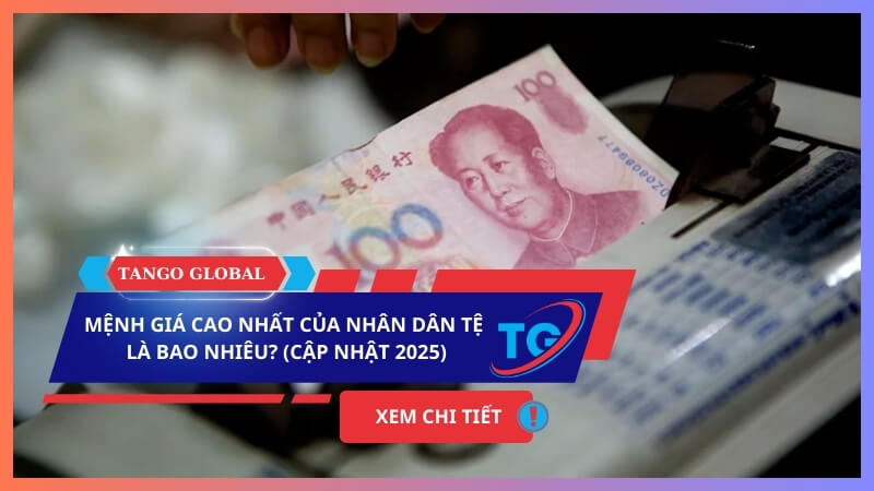 Mệnh giá cao nhất của Nhân Dân Tệ là bao nhiêu? (Cập Nhật 2026)